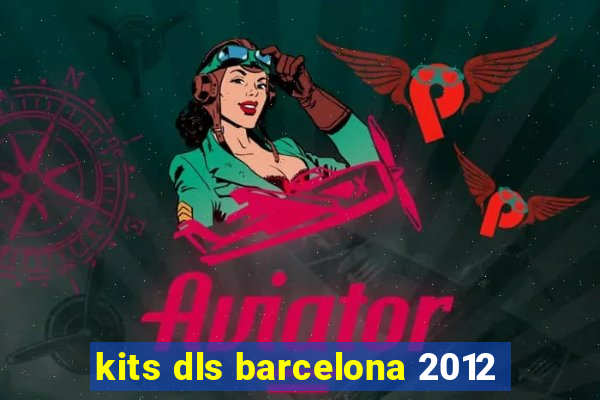 kits dls barcelona 2012